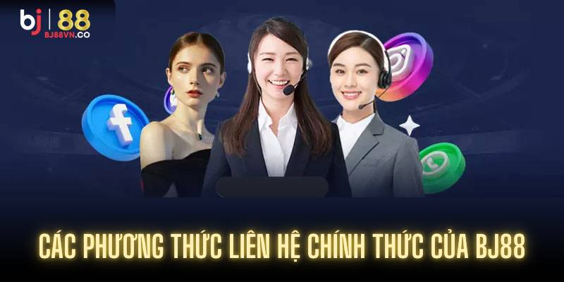Các phương thức liên hệ chính thức của BJ88
